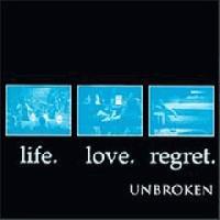 Unbroken - Life. Love. Regret. (album review ) | Sputnikmusic